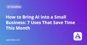 How to Bring AI into a Small Business: 7 Uses That Save Time This Month
