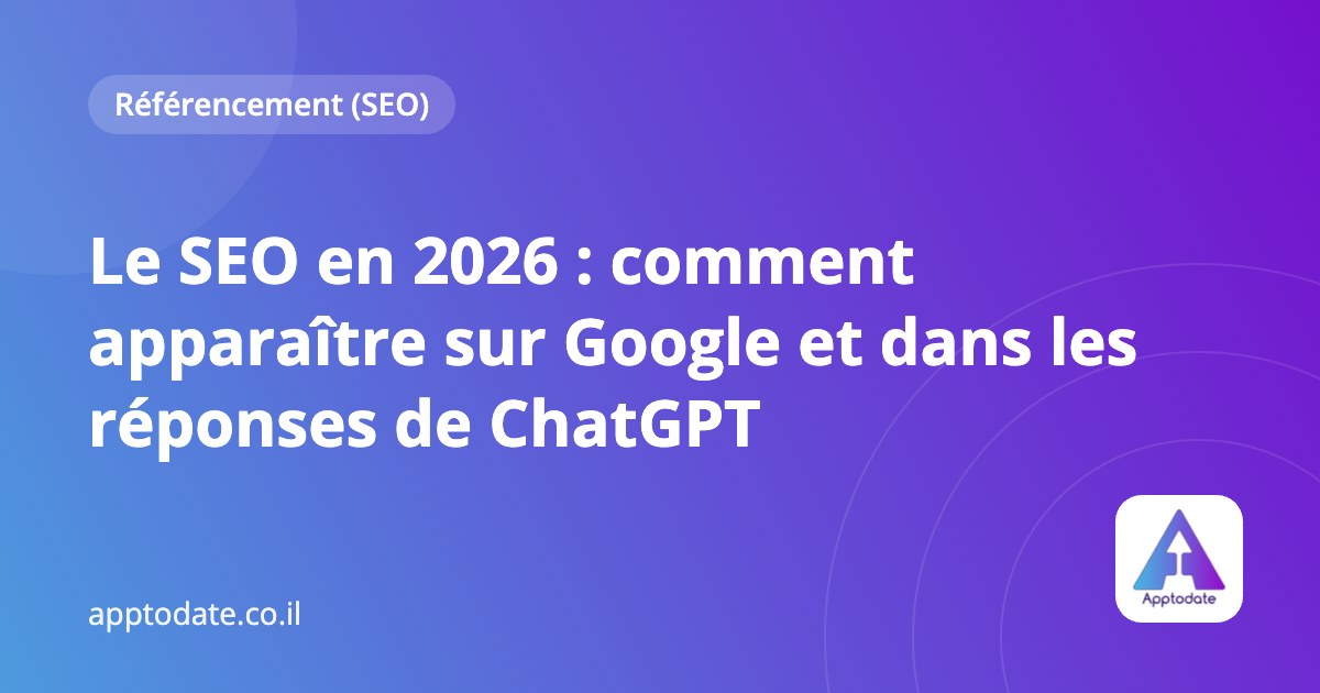 Le SEO en 2026 : comment apparaître sur Google et dans les réponses de ChatGPT